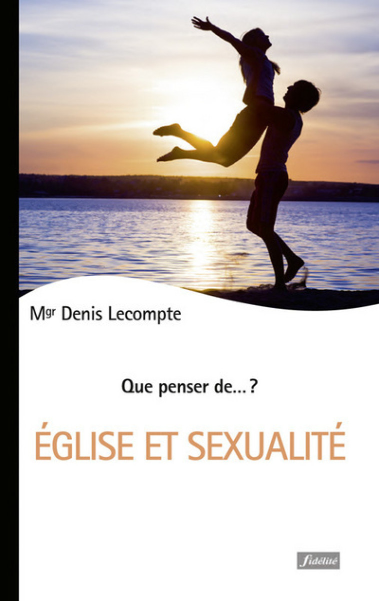 Eglise et sexualité - Denis Lecompte - FIDELITE