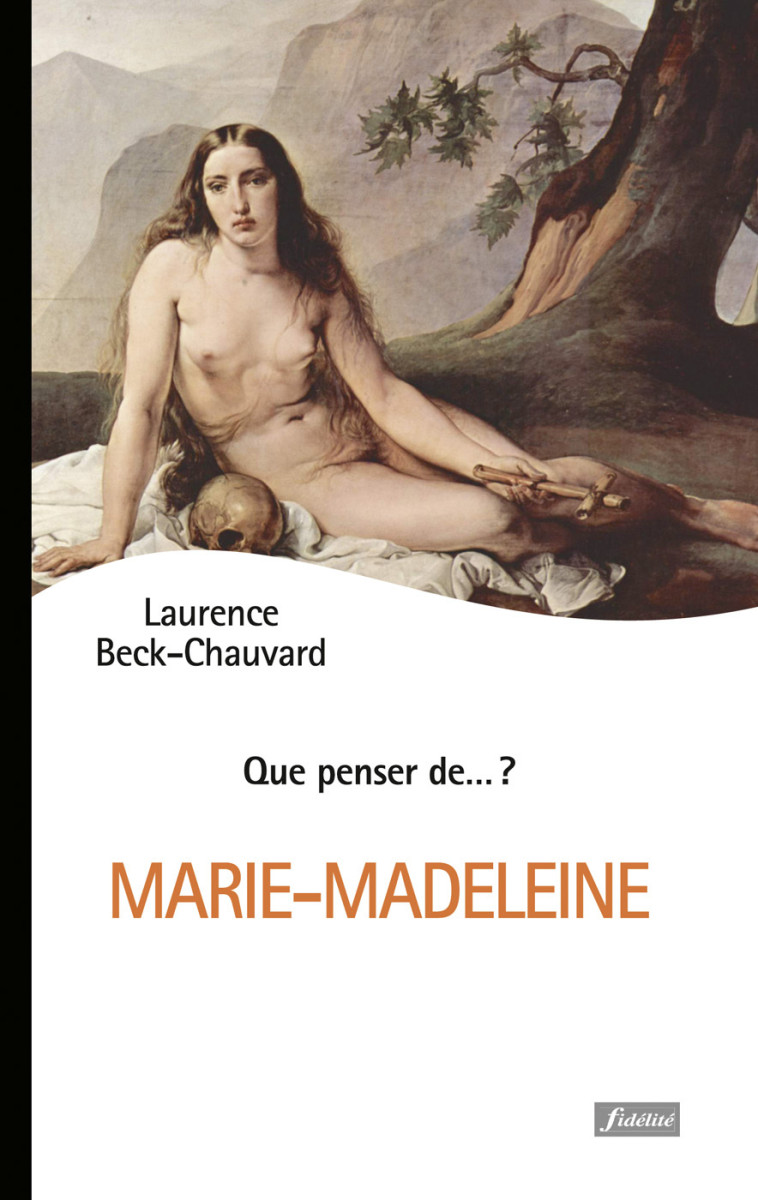 Marie-Madeleine - Laurence Beck-Chauvard - FIDELITE