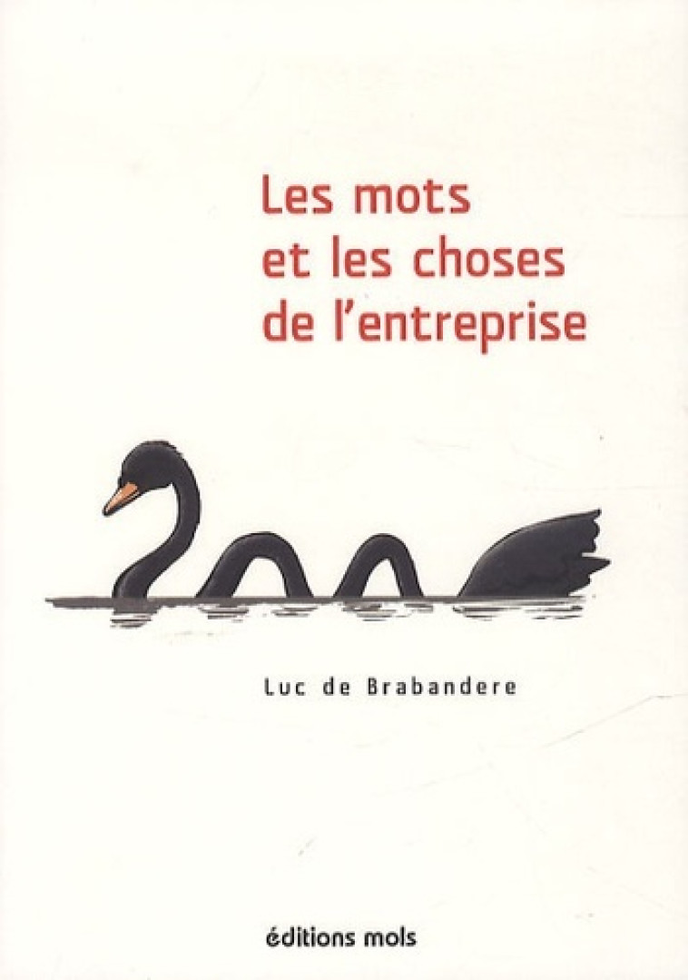 Les mots et les choses de l entreprise - Luc de Brabandere - PAROLE SILENCE