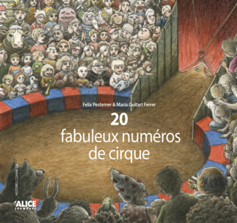 20 fabuleux numéros de cirque - Felix Pestemer - ALICE