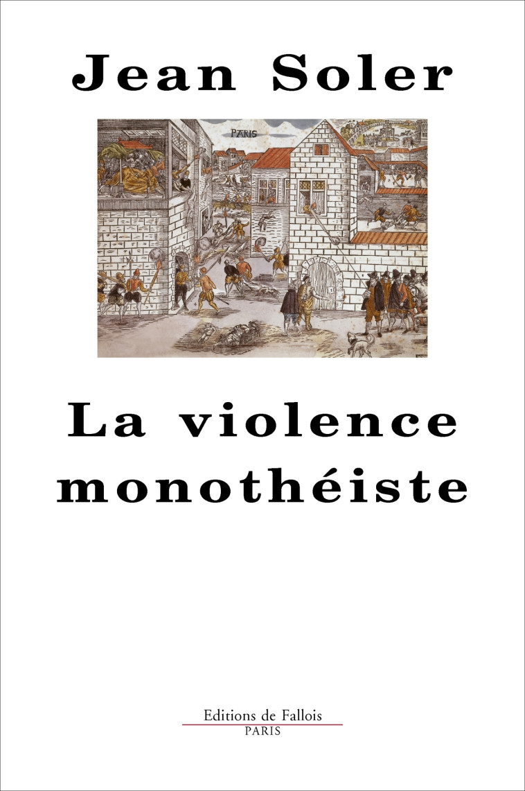 La violence monothéiste -  SOLER-J - B.DE FALLOIS