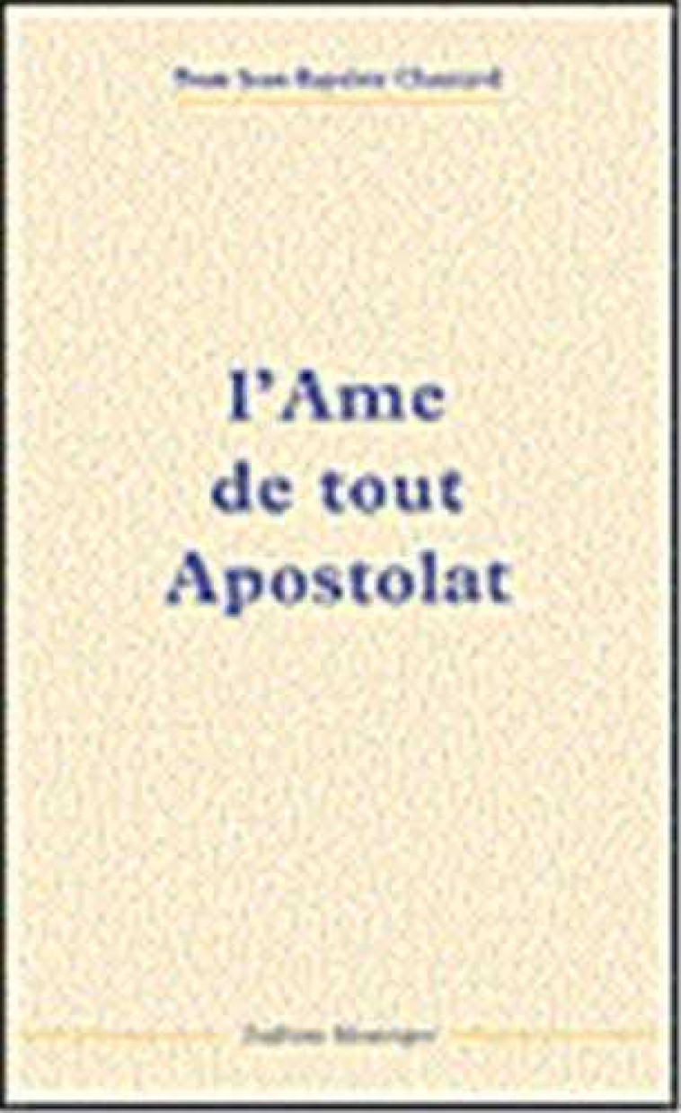 L'Ame de tout Apostolat - CHAUTARD DOM - TRA MONASTIQUES