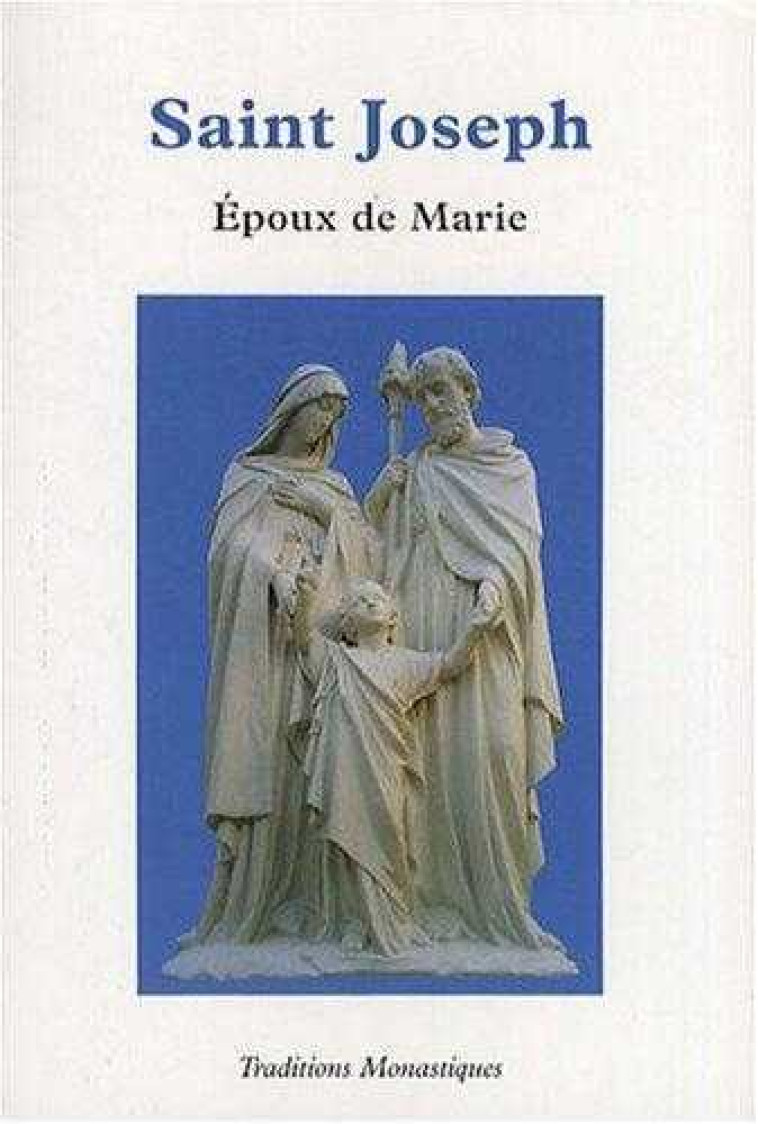 Saint Joseph - Epoux de Marie -  Traditions monastiques - TRA MONASTIQUES