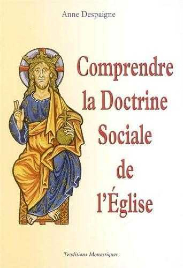 Comprendre la Doctrine Sociale de l'Eglise - DESPAIGNE A - TRA MONASTIQUES