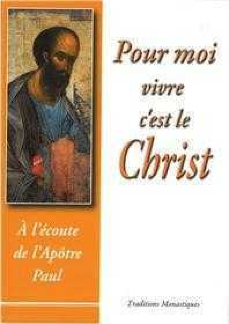 Pour moi vivre c'est le Christ - A l'écoute de l'apôtre Paul - Roland Minnerath - TRA MONASTIQUES