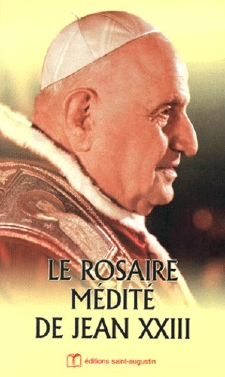 ROSAIRE MEDITE JEAN XXIII -  Collectif - SAINT AUGUSTIN