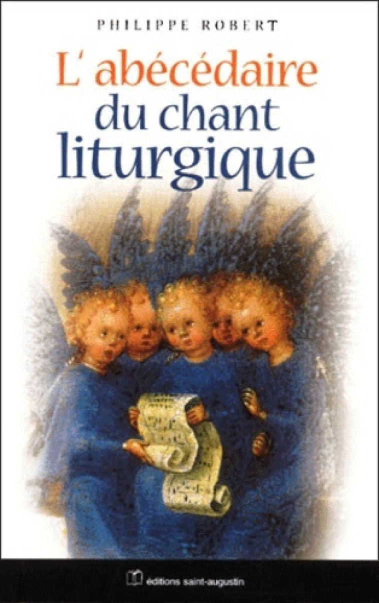 abecedaire du chant liturgique - Philippe Robert - SAINT AUGUSTIN