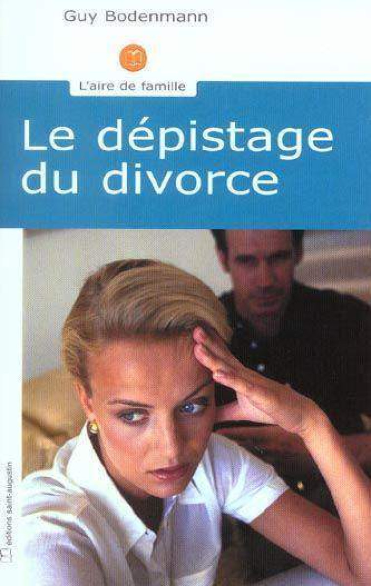 DEPISTAGE DU DIVORCE - G BODENMANN - SAINT AUGUSTIN