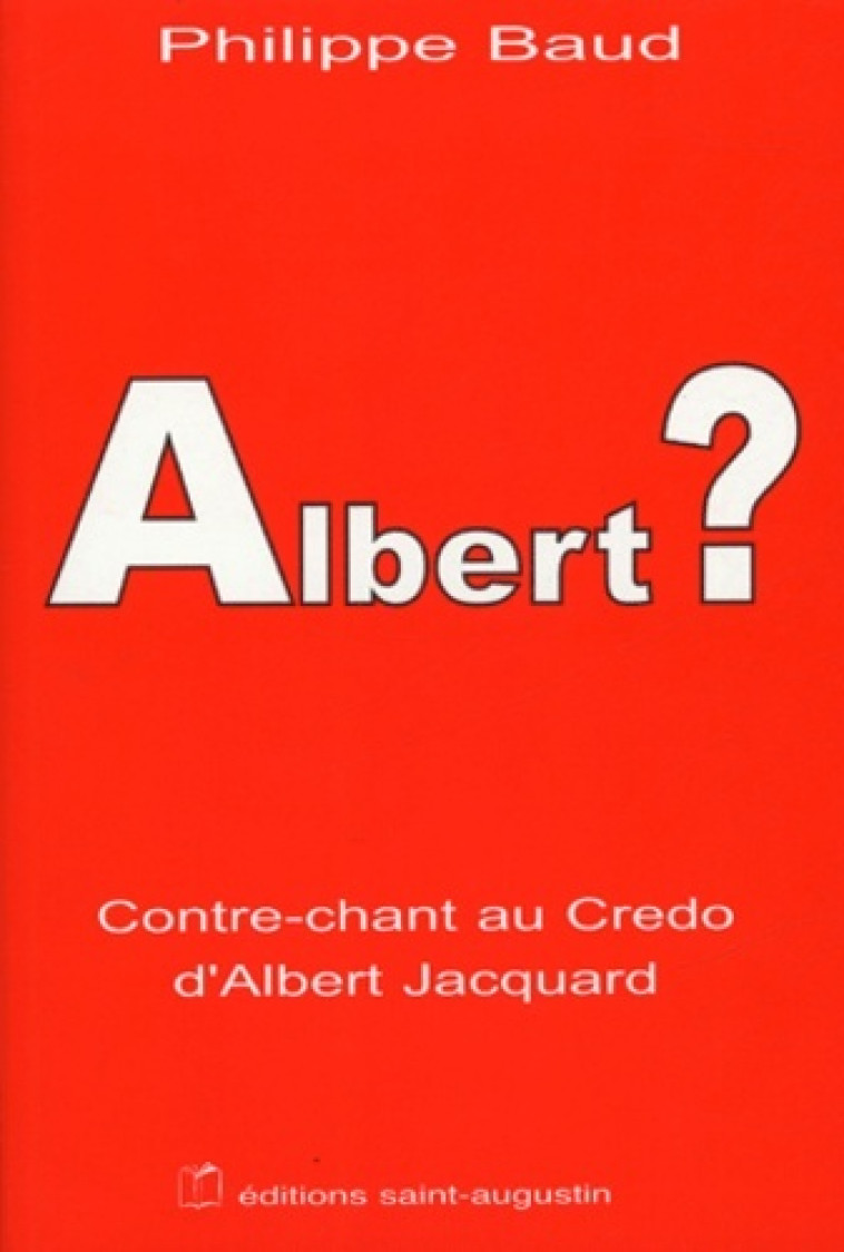 ALBERT ? REPONSE AU CREDO DE JACQUARD - P BAUD - SAINT AUGUSTIN