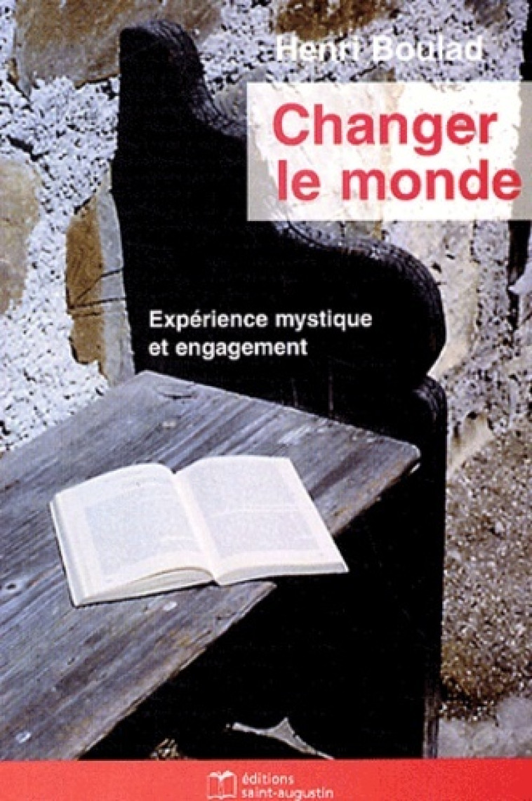 CHANGER LE MONDE MYSTIQUE ET ENGAGEMENT - Henri Boulad - SAINT AUGUSTIN