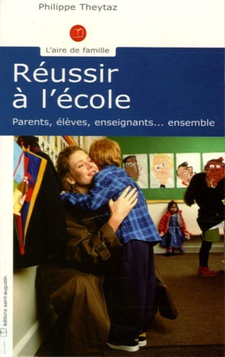 REUSSIR A L'ECOLE - PHILIPP THEYTAZ - SAINT AUGUSTIN