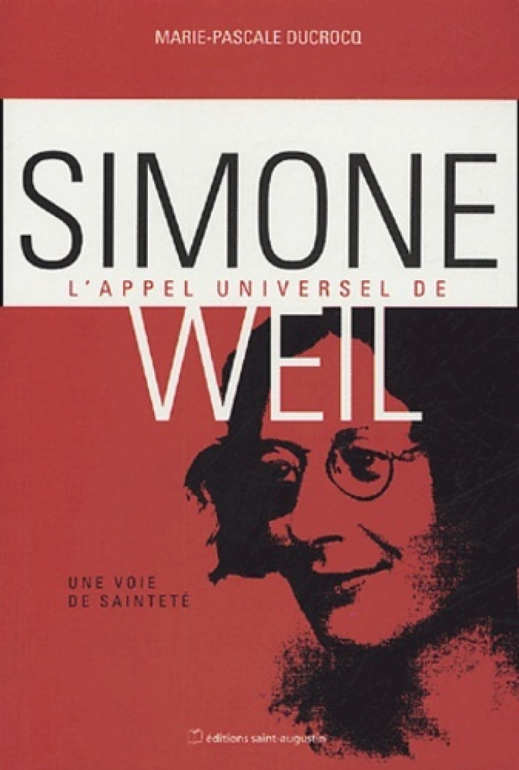 APPEL UNIVERSEL DE SIMONE WEIL - Marie-Pascale Ducrocq - SAINT AUGUSTIN