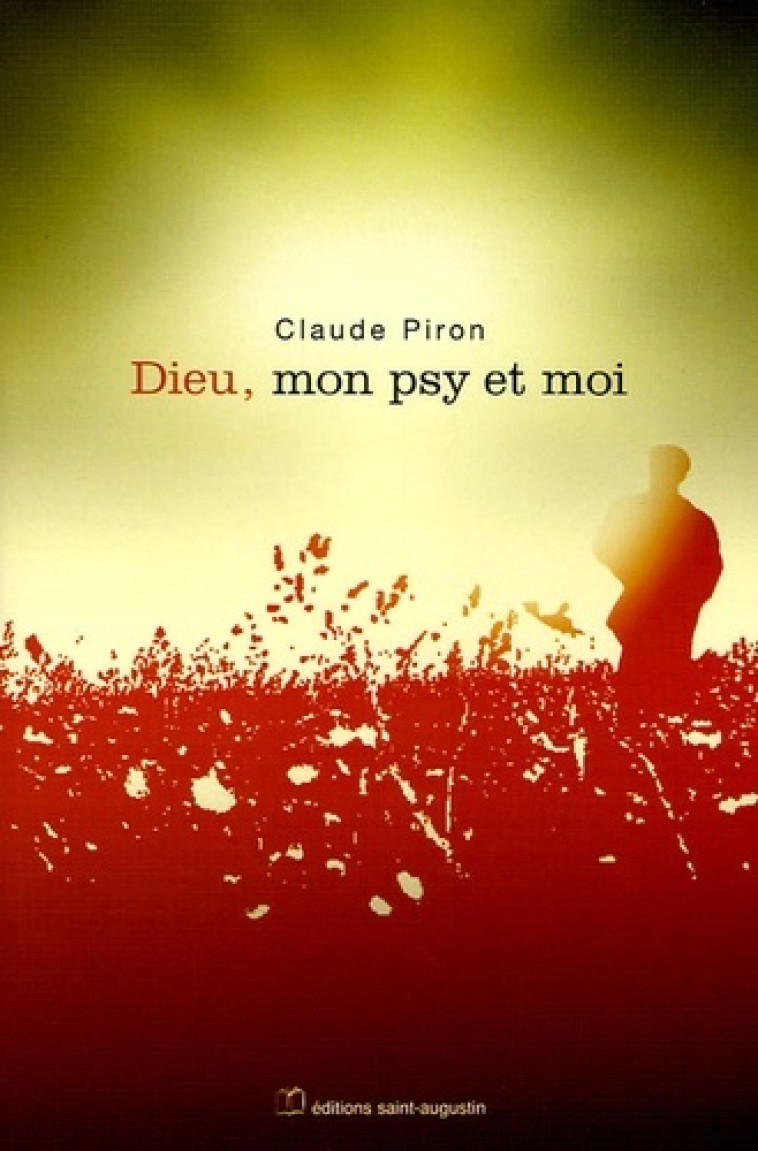 DIEU, MON PSY ET MOI - Claude Piron - SAINT AUGUSTIN