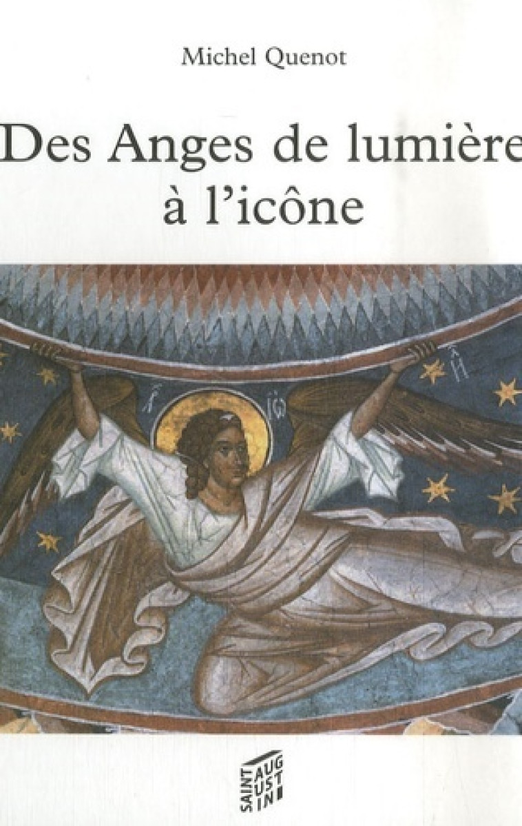 DES ANGES DE LUMIERE A L'ICONE - Michel Quenot - SAINT AUGUSTIN