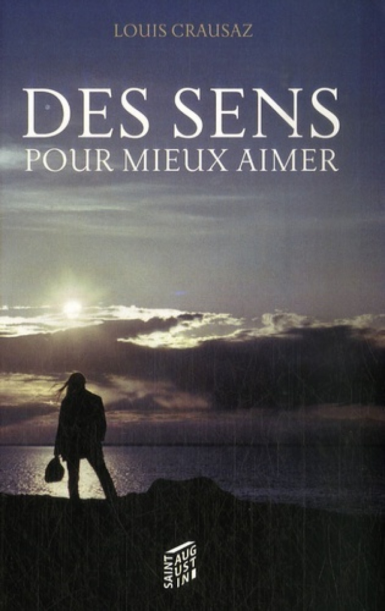 SENS POUR MIEUX AIMER (DES) - LOUIS CRAUSAZ - SAINT AUGUSTIN