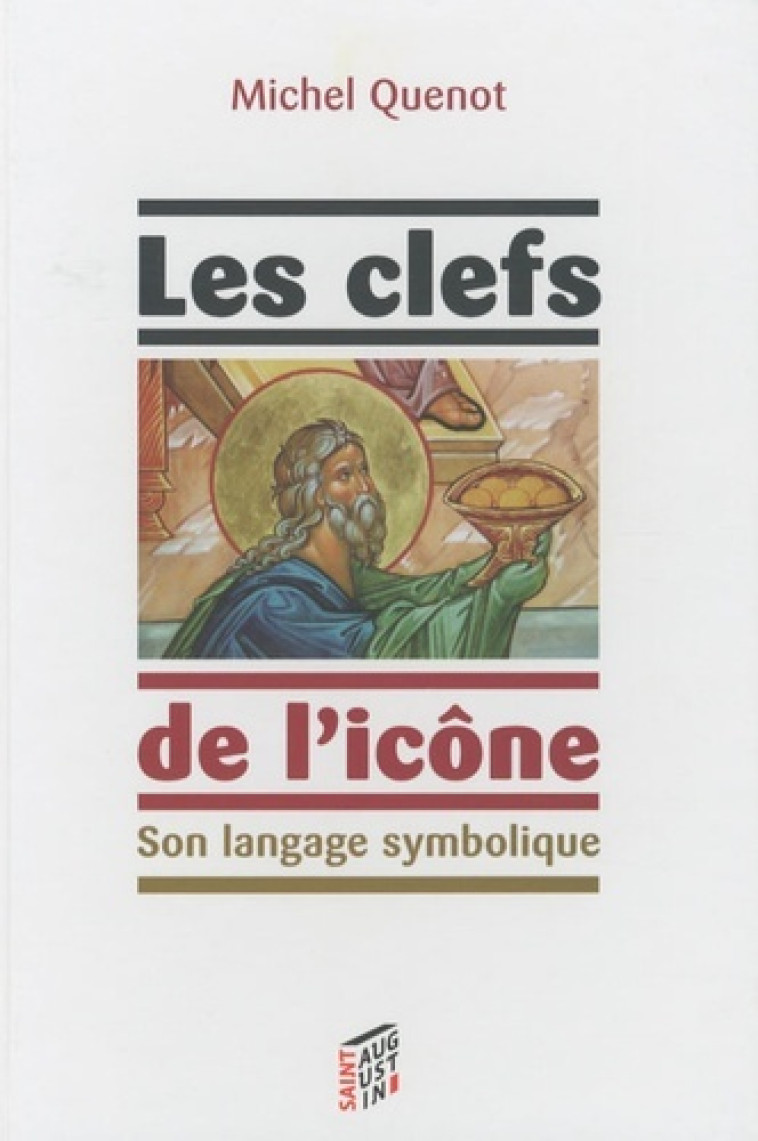 CLEFS DE L'ICONE (LES) - Michel Quenot - SAINT AUGUSTIN