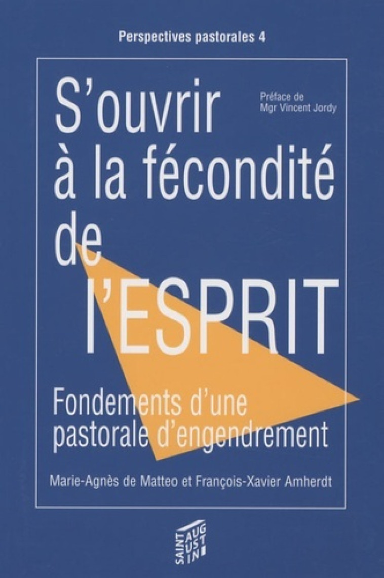 S OUVRIR A LA FECONDITE DE L'ESPRIT PASTORALE ENGENDREMENT - FX + MA AMHERDT - SAINT AUGUSTIN