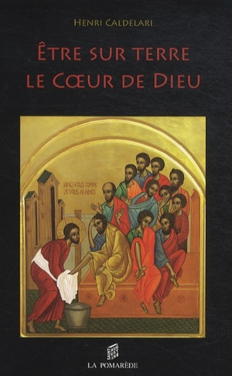 ETRE SUR TERRE LE COEUR DE DIEU - Henri CALDELARI - SAINT AUGUSTIN