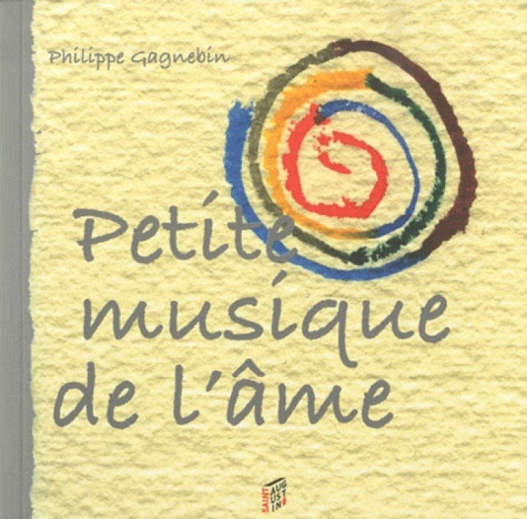 PETITE MUSIQUE DE L'AME - PHILIP GAGNEBIN - SAINT AUGUSTIN