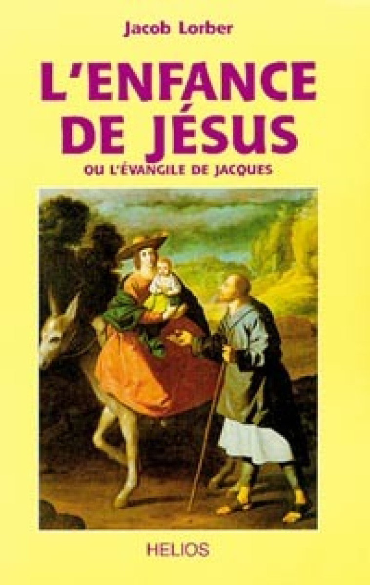 Enfance de Jésus. ou l'évangile de Jacques - Jacob Lorber - HELIOS