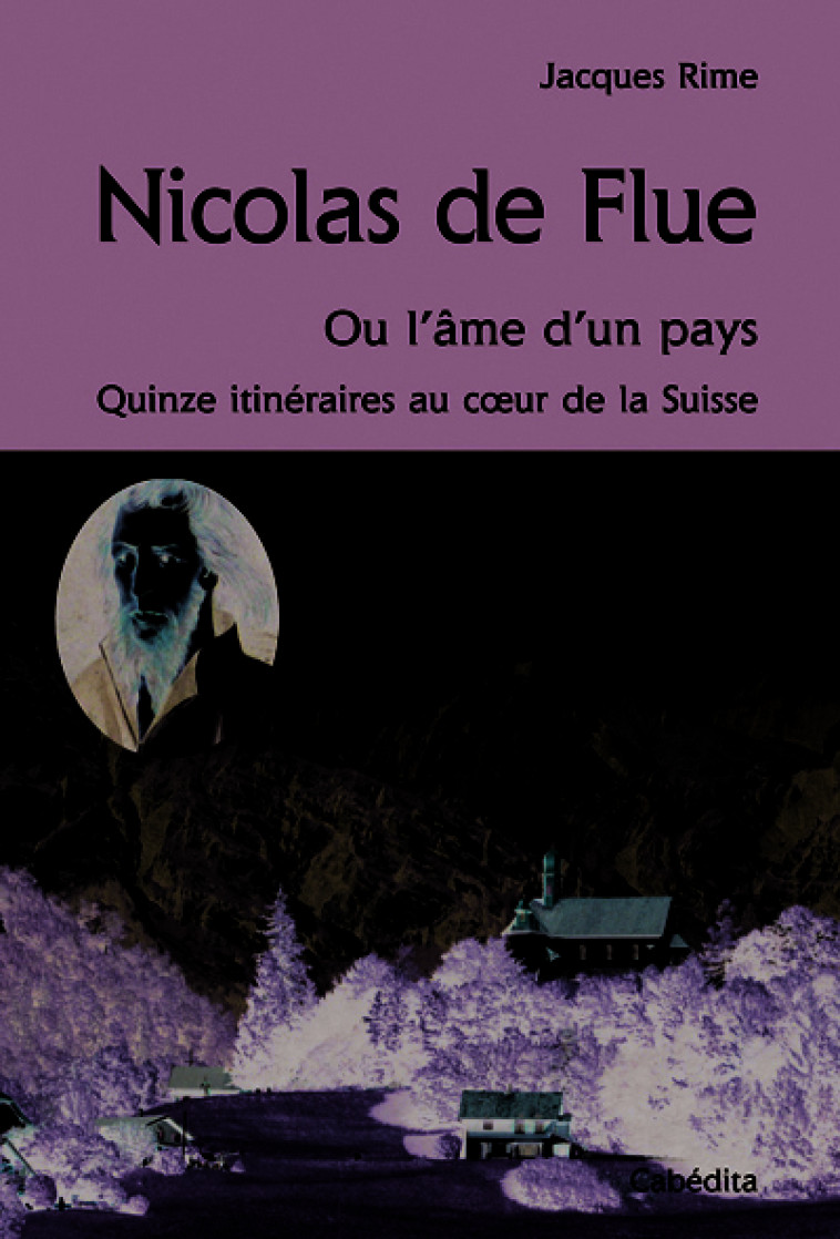 NICOLAS DE FLUE, OU L'AME D'UN PAYS - RIME JACQUES - CABEDITA