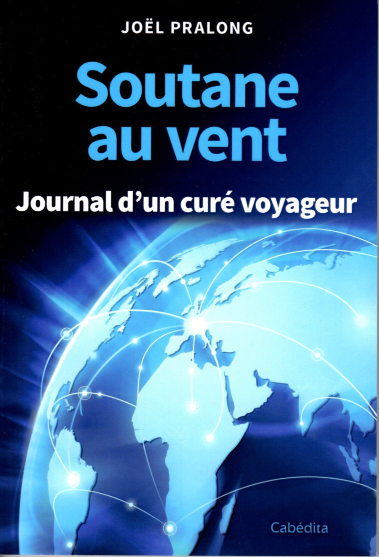 SOUTANE AU VENT - JOURNAL D'UN CURE VOYAGEUR - PRALONG JEAN MARC - CABEDITA