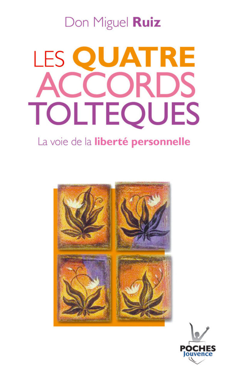 n°1 Les quatre accords toltèques - Miguel Ruiz - JOUVENCE