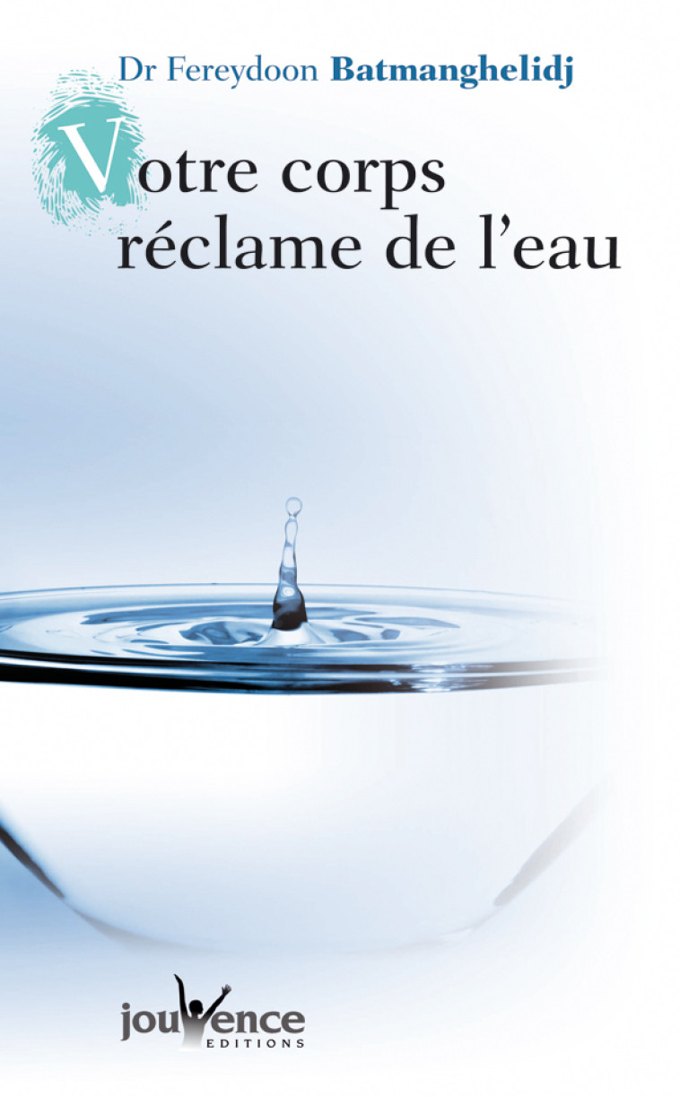 Votre corps réclame de l'eau n°74 - FEREYDOON BATMANGHELIDJ - JOUVENCE