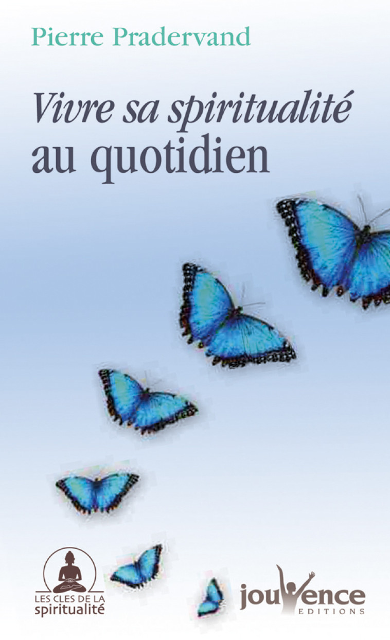 n° 98 Vivre sa spiritualité au quotidien - Pierre Pradervand - JOUVENCE