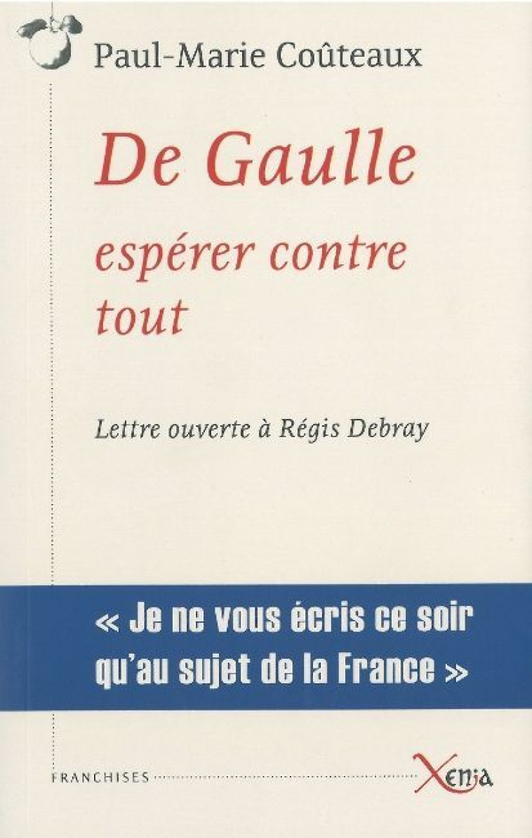 De Gaulle,Esperer Contre Tout - Paul-Marie Coûteaux - XENIA