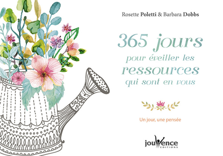 365 jours pour éveiller les ressources qui sont en vous - Rosette Poletti - JOUVENCE