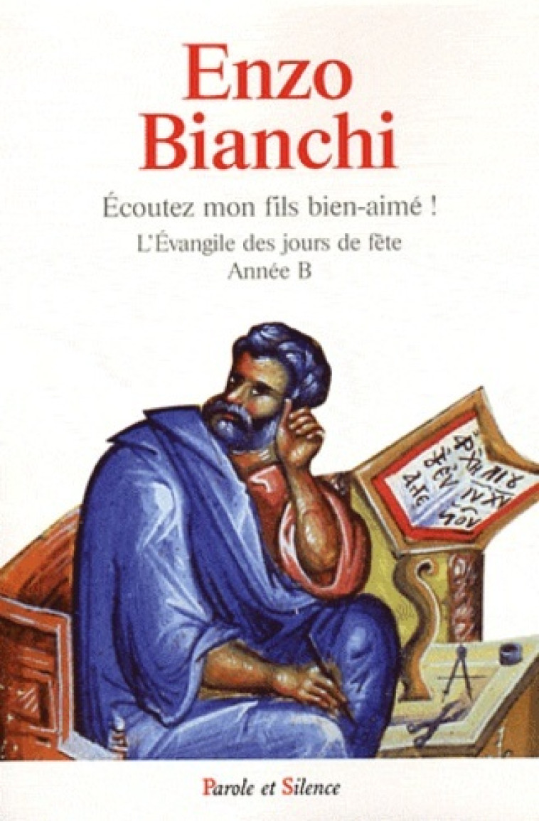 Ecoutez mon fils bien-aime - annee b - Enzo Bianchi - PAROLE SILENCE