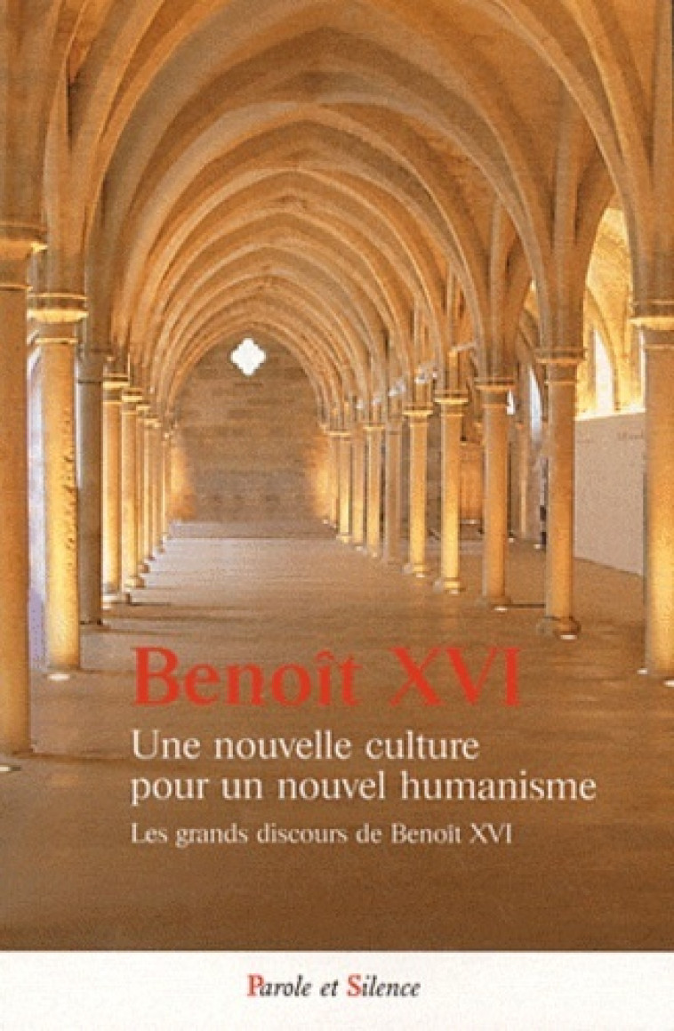 une nouvelle culture pour un nouvel humanisme -  Benoît XVI - PAROLE SILENCE