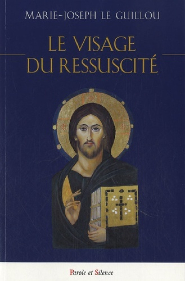 le visage du ressuscite -  Le guillou mjr - PAROLE SILENCE