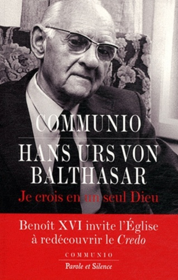 Je crois en un seul dieu - Hans Urs Von Balthasar - PAROLE SILENCE