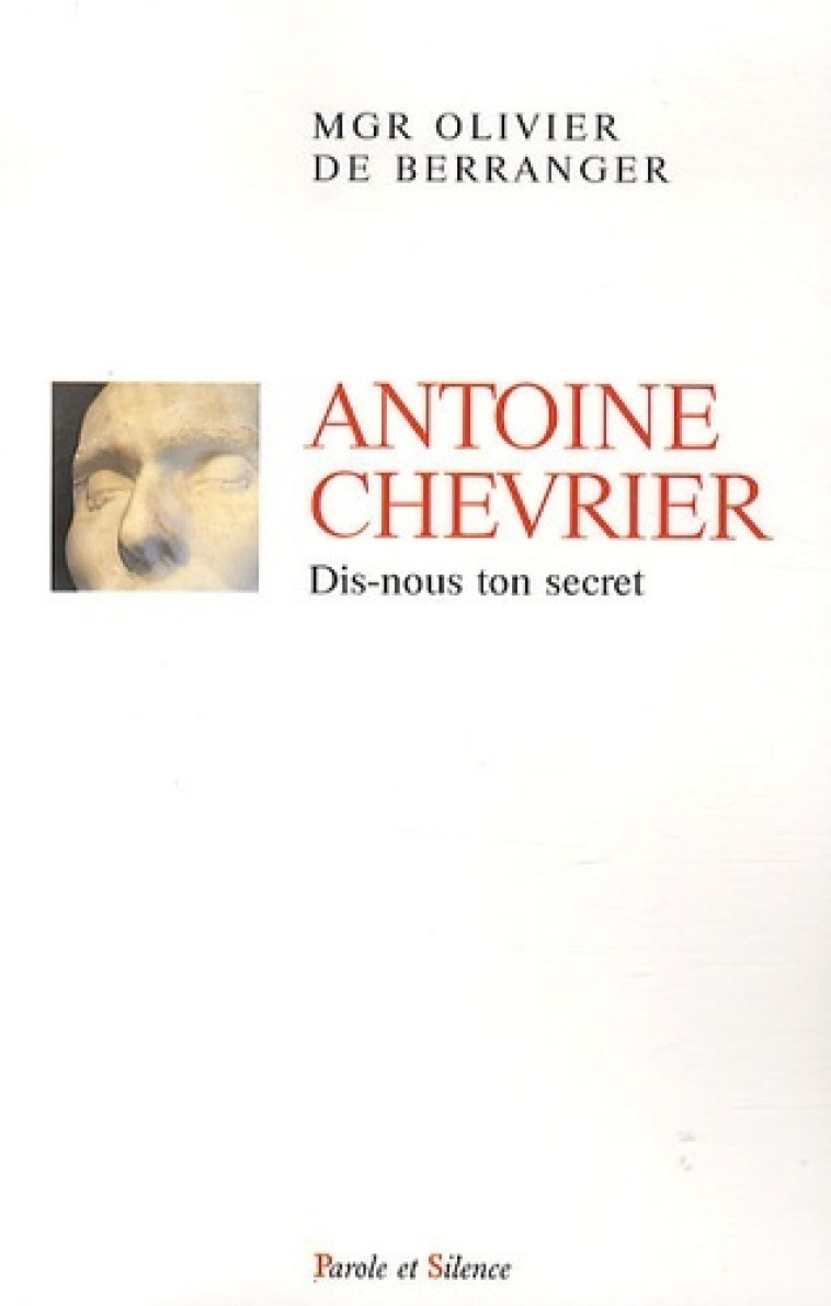 Antoine chevrier dis-nous ton secret - Olivier de Berranger - PAROLE SILENCE