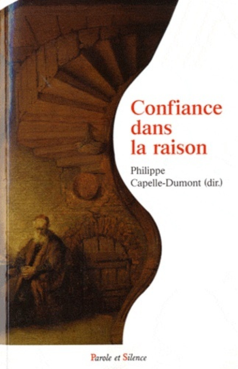 confiance dans la raison -  Capelle-dumont - PAROLE SILENCE