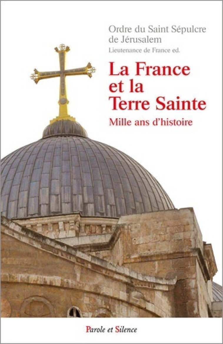 la france et la terre sainte 2 ed -  Ordre st sepul - PAROLE SILENCE