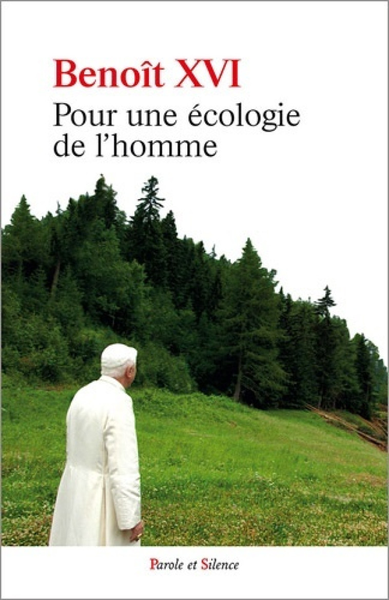 pour une ecologie de l homme -  Benoît XVI - PAROLE SILENCE