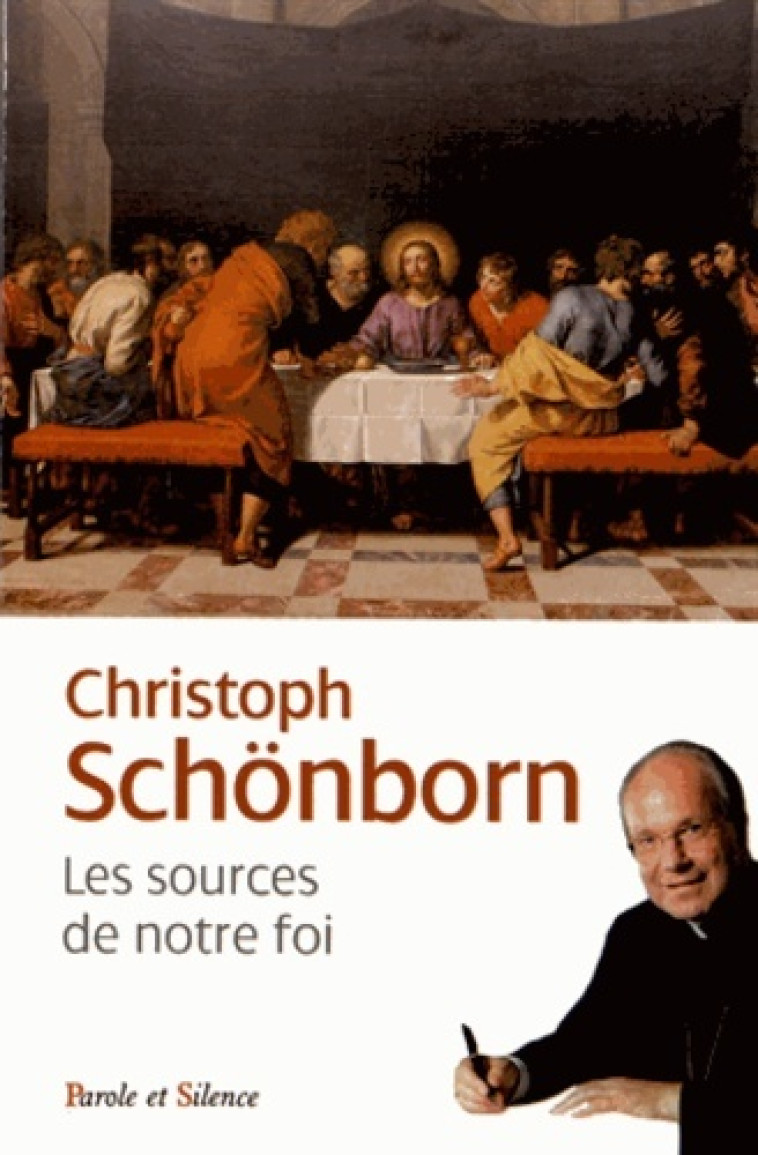 Les sources de notre foi - Christoph Schönborn - PAROLE SILENCE