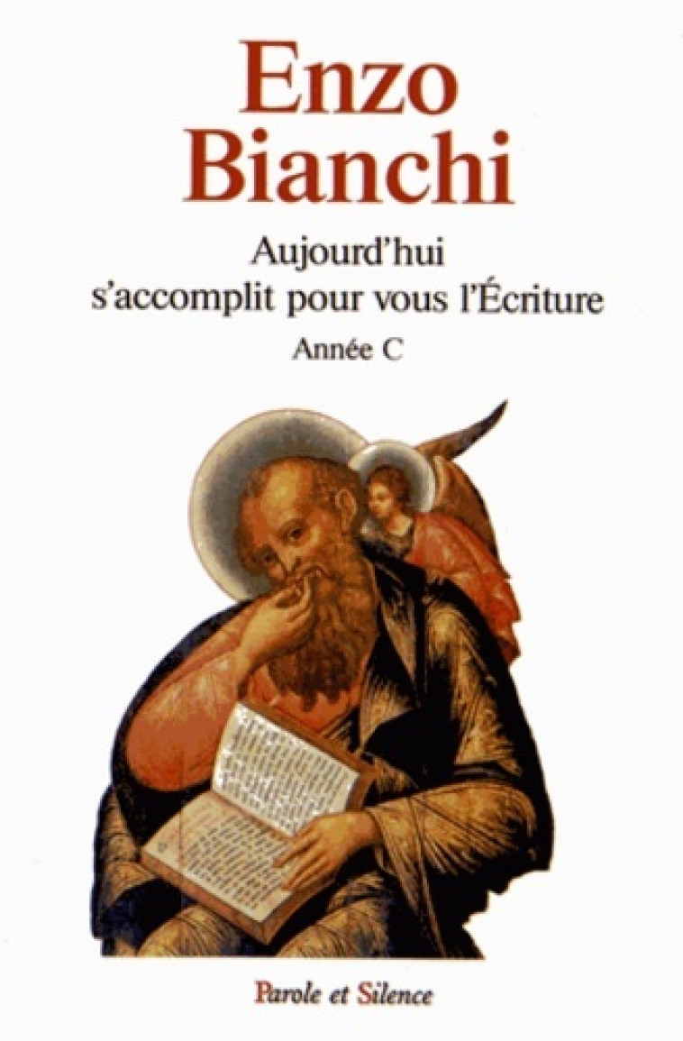 Aujourd'hui s'accomplit pour vous l'ecriture - annee c - Enzo Bianchi - PAROLE SILENCE