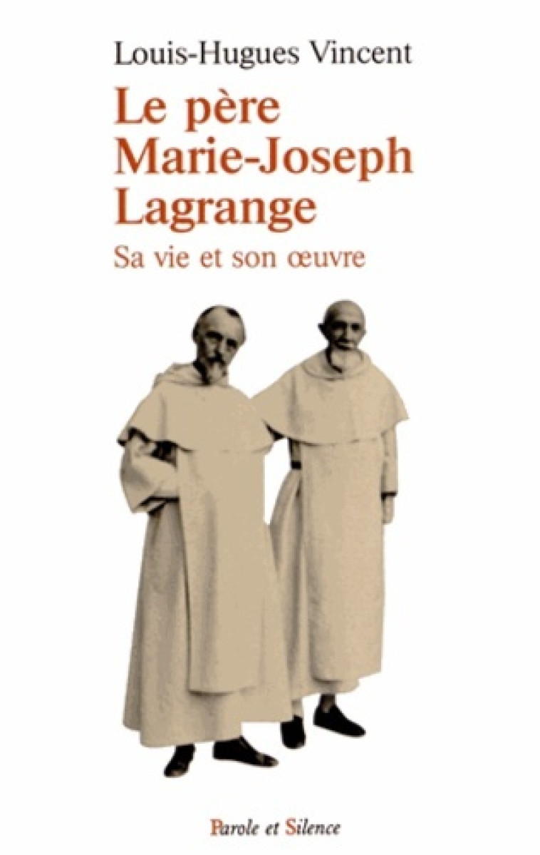 le pere marie joseph lagrange -  Vincent l-h - PAROLE SILENCE