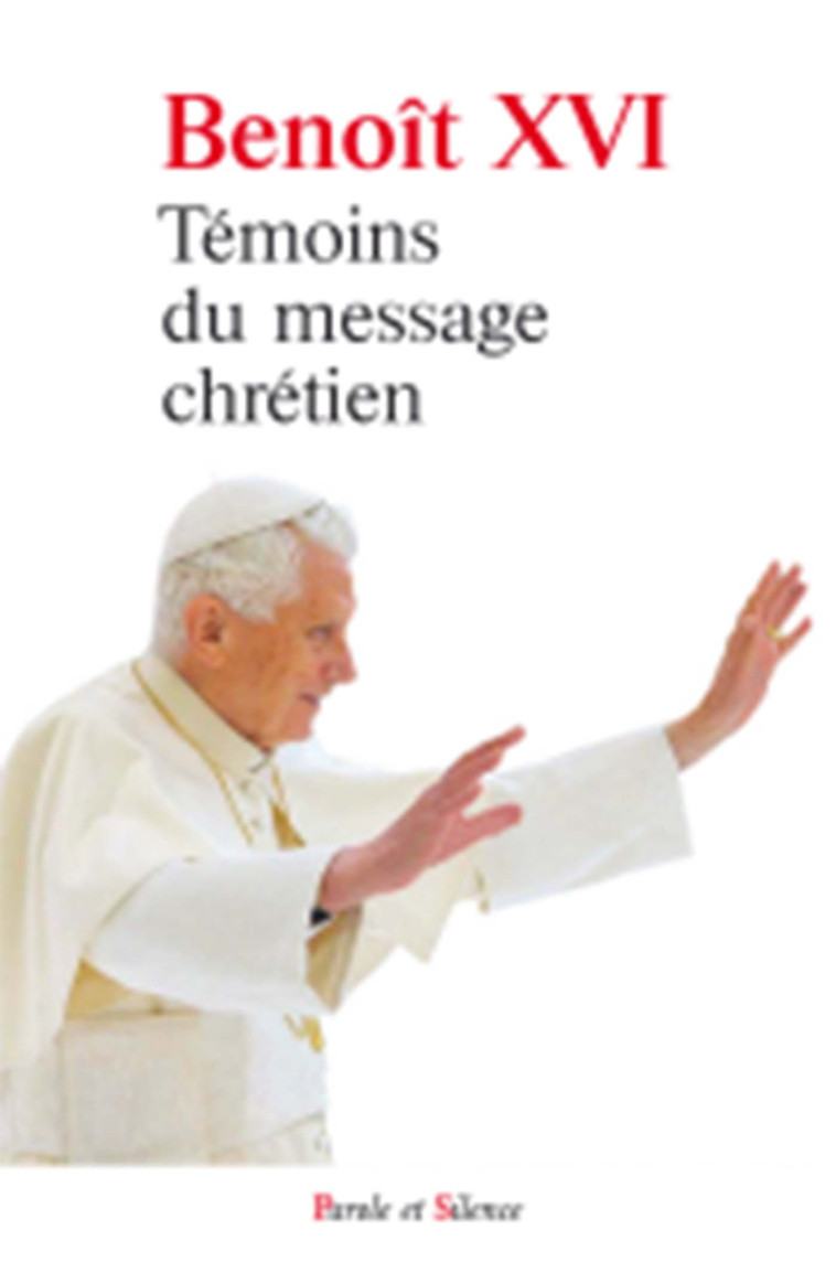 Temoins du message chretien -  Benoît XVI - PAROLE SILENCE