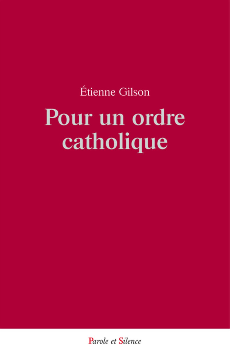 Pour un ordre catholique - Étienne Gilson - PAROLE SILENCE