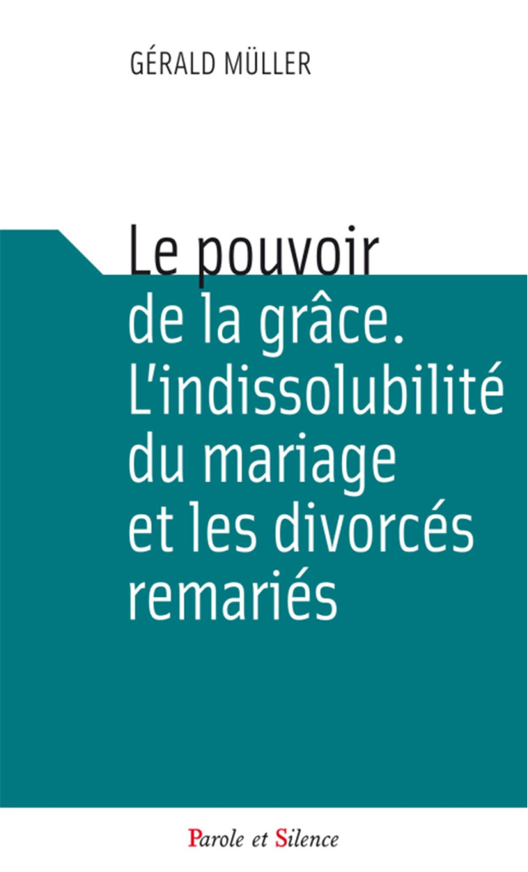 Le pouvoir de la grace l indissobulite - Gerhard Ludwig Müller - PAROLE SILENCE