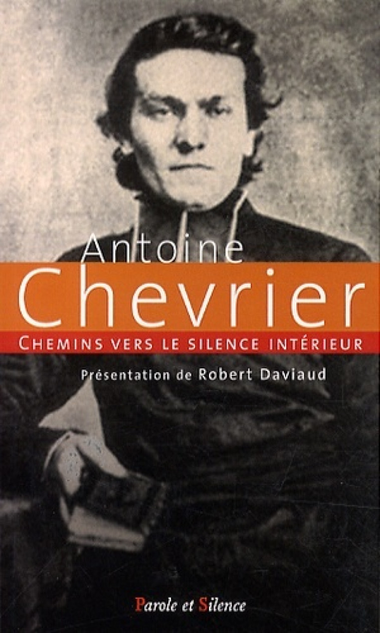 chemins vers le silence interieur avec antoine chevrier -  Daviaud robert - PAROLE SILENCE