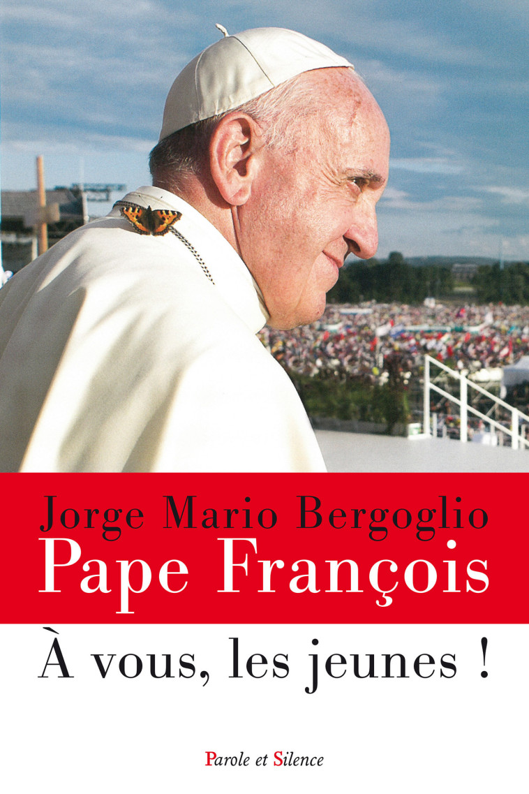 À vous, les jeunes ! - Jorge Bergoglio - Pape François - PAROLE SILENCE