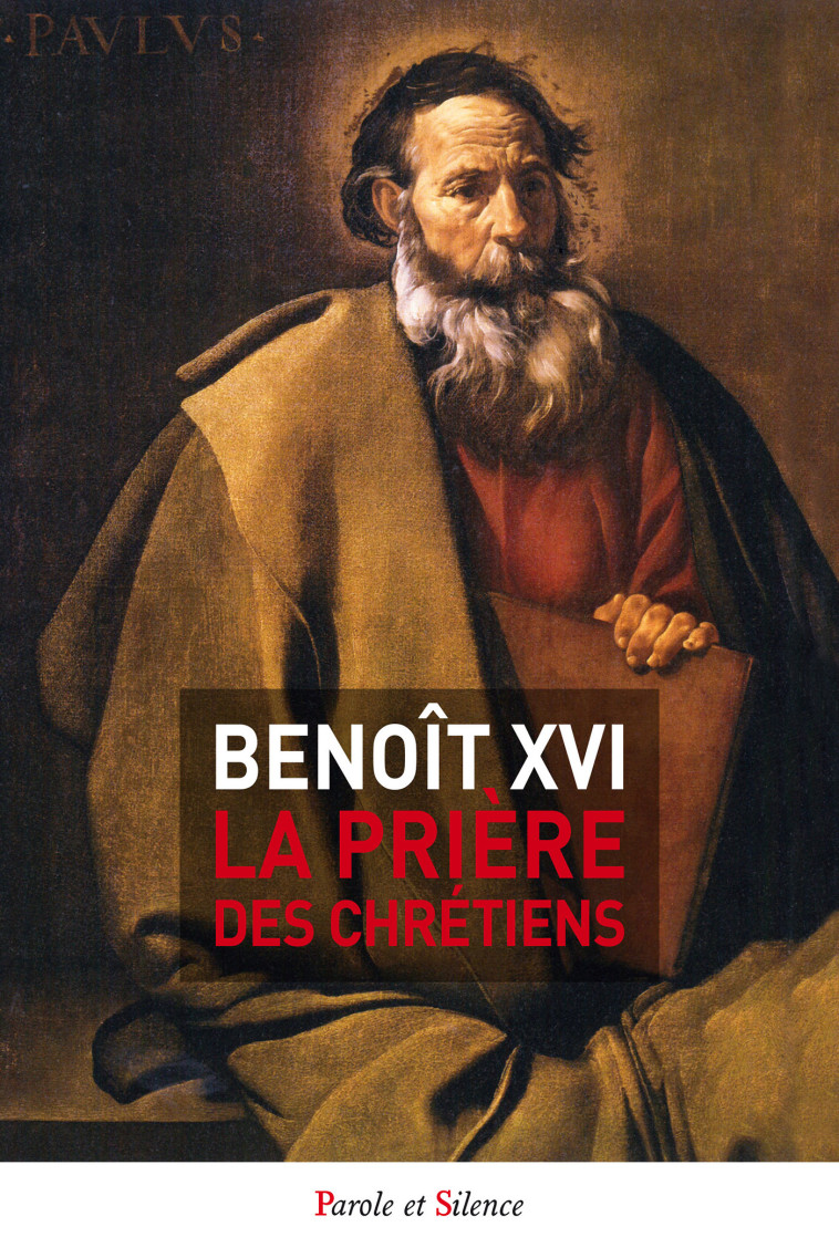 La prière des chrétiens -  Benoît XVI - PAROLE SILENCE