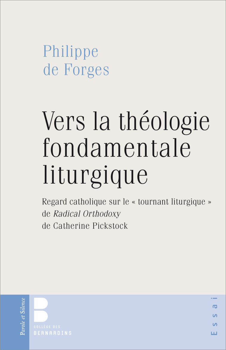 Vers la théologie fondamentale liturgique - Philippe De Forges - PAROLE SILENCE