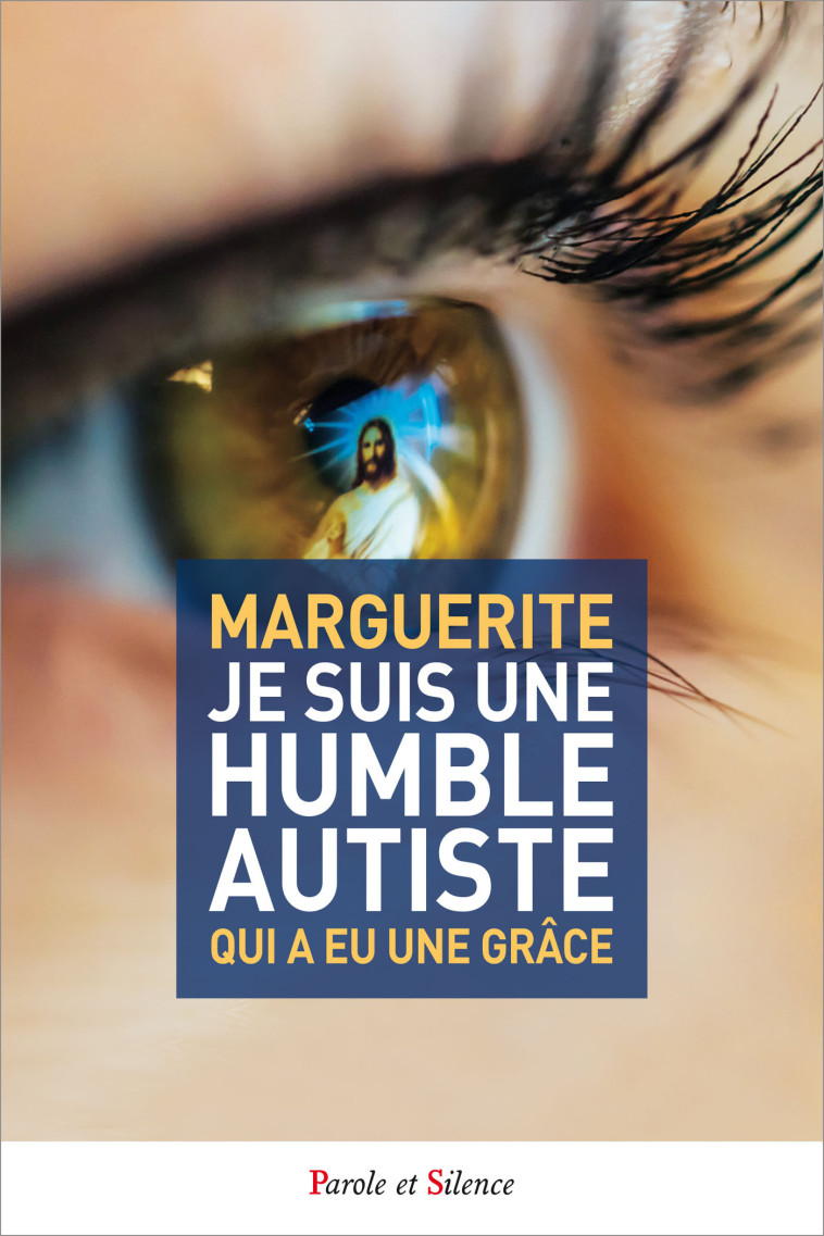 Je suis une humble autiste qui a eu une grâce -  Marguerite - PAROLE SILENCE